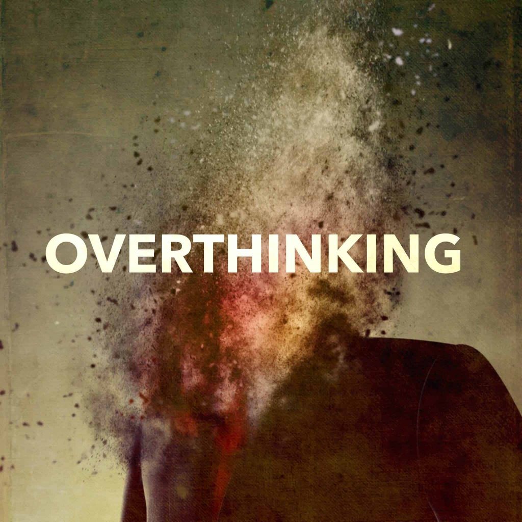 How to stop overthinking and conquer your mind