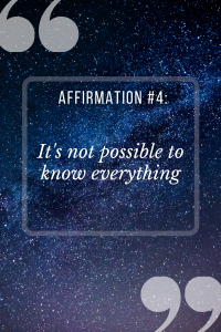 positive affirmation for students saying It is not possible to know everything